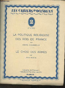 Les cahiers d'Occident N°2- La politique religieuse des rois de France- Le choc des armes