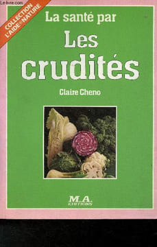 "La santé par les crudités (Collection ""L'aide nature"")". Cheno Claire