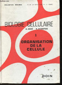 Biologie cellulaire Tome I: Organisation de la cellule- à l'usage des candidats aux grandes écoles biologiques, aux écoles normales supérieures, aux D.U.E.S. et au C.P.E.M., Universités et candidats au concours (C.A.P.E.S., C.A.P.E.T., Agregation)