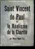Saint Vincent de Pual ou le Réalisme de la Charité. Riquet Michel