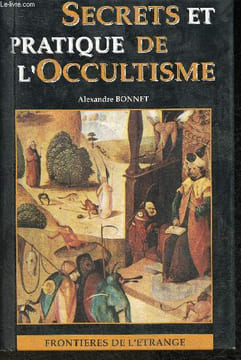 "Secrets et pratique de l'occultisme (Collection ""Frontières de l'étrange"")". Bonnet Alexandre