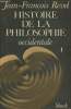 Historie de la philosophie occidentale Tome Premier: De l'Antiquité à la Rennaissance, ou de la naissance de la philosophie à la naissance de la ...