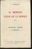 Le morvan coeur de la France Tome I: Géographie, Histoire, Littérature. Bruley J.