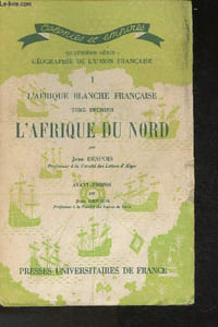 "Géographie de l'union Française Tome I: L'Afrique Blanche française- L'Afrique du Nord (Collection ""Colonies et empires"")"