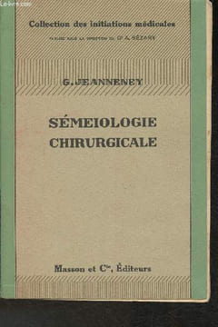 Sémeiologie chirurgicale (Collection des initiations médicales). Jeanneney G.