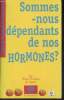 "Sommes-nous dépendants de nos hormones? (Collection ""Les Petites pommes du Savoir"")". Hautecouverture Michel