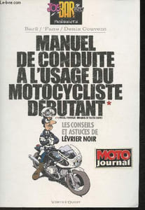 Manuel de conduite à l'usage du motocycliste débutant(pinces, poireaux, minables de toutes sortes)
