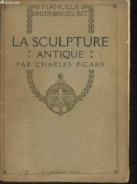 "La sculpture Antique (Collection""Manuels d'Histoire de l'art"")". Picard Charles