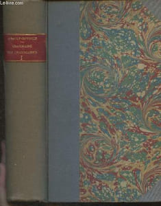 Grammaire des Grammaires ou analyse raisonnée des meilleurs traités sur la langue Françoise- à l'usage des élèves de l'Institut des Maisons Impériales Napoléon, pour l'Education des filles de Membres de la Légion d'Honneur- Tome premier (seul)