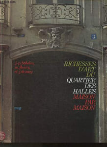 Richesse d'art du quartier des Halles- Maison par maison