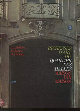 Richesse d'art du quartier des Halles- Maison par maison. Babelon Jean-Pierre, Fleury Michel, De Sacy J.
