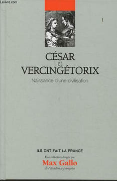 "César et Vercingétorix- Naissance d'une civilisation(Collection ""Ils ont fait la France"")". Cosme Pierre