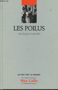 "Les poilus - Héroïques et sacrifiés (Collection ""Ils ont fait la France"")"