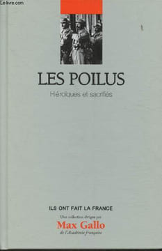 "Les poilus - Héroïques et sacrifiés (Collection ""Ils ont fait la France"")". Le Naour Jean-Yves