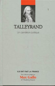 "Talleyrand- Une caméléon politique(Collection ""Ils ont fait la France"")"