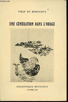 Une génération dans l'orage- Novembre 1968- Exposition organisée par la Bibliothèque municipale et consécrée aux écrivains de Bordeaux et de ...