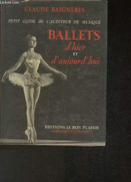 Petit guide de l'auditeur de musique- Ballets d'hier et d'aujourd'hui. Baignères Claude
