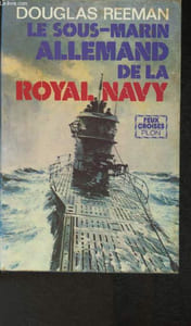 "Le sous-marin Allemand de la Royal Navy (Collection ""Feux croisés"")"