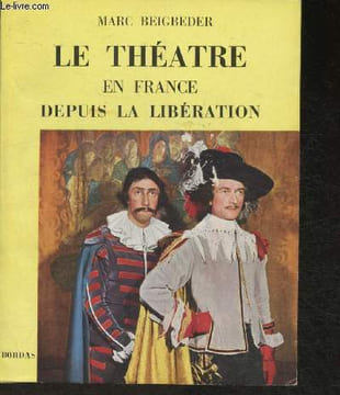 Le théâtre en France depuis la libération. Beigbeder Marc