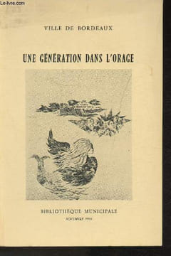 Une génération dans l'orage- novembre 1968- exposition organisée par la bibliothèque municipale et consécrée aux écrivains de bordeaux et de ...
