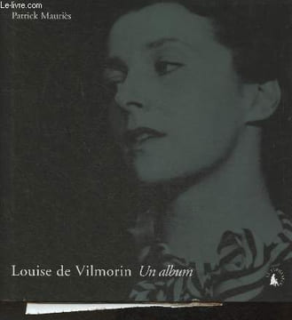 Louise de Vilmorin - Un album. Mauriès Patrick