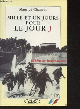 Mille et un jours pour le jour J- Un béret vert français raconte. Chauvet Maurice