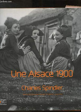 Une Alsace 1900. Loetscher Michel, Kempf Christian, Spindler C.