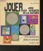 "Jouer avec les sciences de la nature- 200 expériences faciles et curieuses (Collection ""Découvrir"")". Jürgen Press Hans