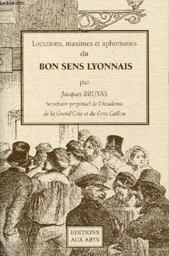 Locutions, maximes et aphosrismes du Bon sens Lyonnais. Bruyas Jacques