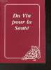Du vin pour la sant&eacute;. Collectif