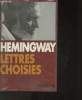 Lettres choisies 1917-1961+ quelques coupures de presse sur Hemingway.. Hemingway Ernest, Baker Carlos