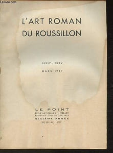 Le Point- revue artistique et littéraire- L'art Roman du Roussillon- Sommaire: Le Roussillon et l'Art Roman par Marcel Robin- Granit ambigu, Pierre fidèle par Georges Duthuit- Anciens et modernes par Georges Rouault- La Vierge de Dorres par Pierre Robin