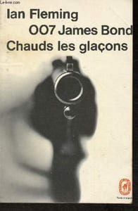 "007 James Bond- Chauds les glaçons! (Collection ""Le livre de Poche policier"")"
