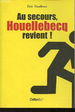 Au secours, Houellebecq revient!. Naulleau Eric