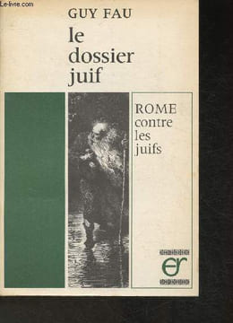 Le dossier Juif- Rome contre les juifs. Fau Guy