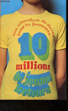 10 millions de jeunes lecteurs- une sélection des livres pour la jeunesse. Soriano Marc, Bonnefoy Claude, collectif