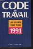Code du travail- Nouvelle édition 1991. Collectif