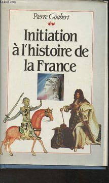 Initiation à l'Histoire de France- Suvi d'une chronologie, de cartes, de tableaux généalogiques et d'une bibliographie. Goubert Pierre
