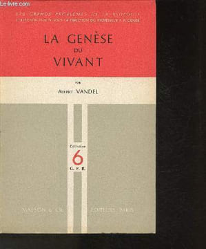 "La Genèse du vivant (Collection ""Les grands problèmes de la biologie""Monographe 6)". Vandel Albert