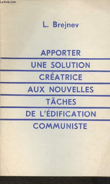 Apporter une solutions créatrice aux nouvelles tâches de l'édification communiste. Brejnev L.