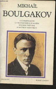 "La garde blanche, la vie de monsieur de Molière, le roman théâtral, le maître et Margurite (Collection ""Bouquins"")"