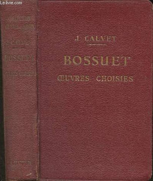 Bossuet- oeuvres choisies avzec Introduction, bibliographie, notes, grammaire, lexique et illustrations documentaires par J. Calvet.. Calvet J., ...