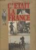 C'était la France- Chronique de la vie quotidienne des Français avant 1914 racontée par la photo.. Brugère-Trélat Vincent