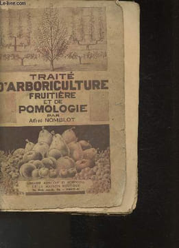 Traité d'arboriculture fruitière et de pomologie. Nomblot Alfred
