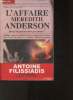 L'affaire Méredith Anderson- Jusqu'om peut-on aller par amour? Jonathan Anderson aurait orchestré et commandité le meurtre de sa femme. Par amour ou ...