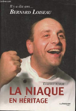 Il y a dix ans...Bernard Loiseau- La niaque en héritage. Adam Evelyne