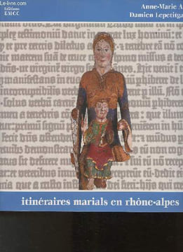 Itinéraires marials en rhône-alpes. André Anne-Marie, Grange Paquerette, Jusserand P.