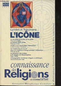 Connaissance des religions- Hors-série- Décembre 1999- Lumière et théophanie: l'Iocne-Sommaiore: Les icônes et l'art religieux occidental par Dr Iso Baumer- La persistance de la tradition byzantine dans l'art italien (XIIIeXVe siècles) par André Chastel -