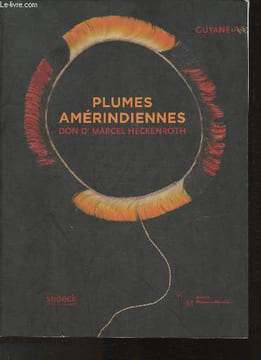 Don Dr Marcle Heckenroth -Plumes Amérindiennes- Guyanne. Pourtal Sourrieu Marianne (sous la direction de)
