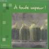 A toute vapeur!- Pour cuisiner sans stresser. Collectif